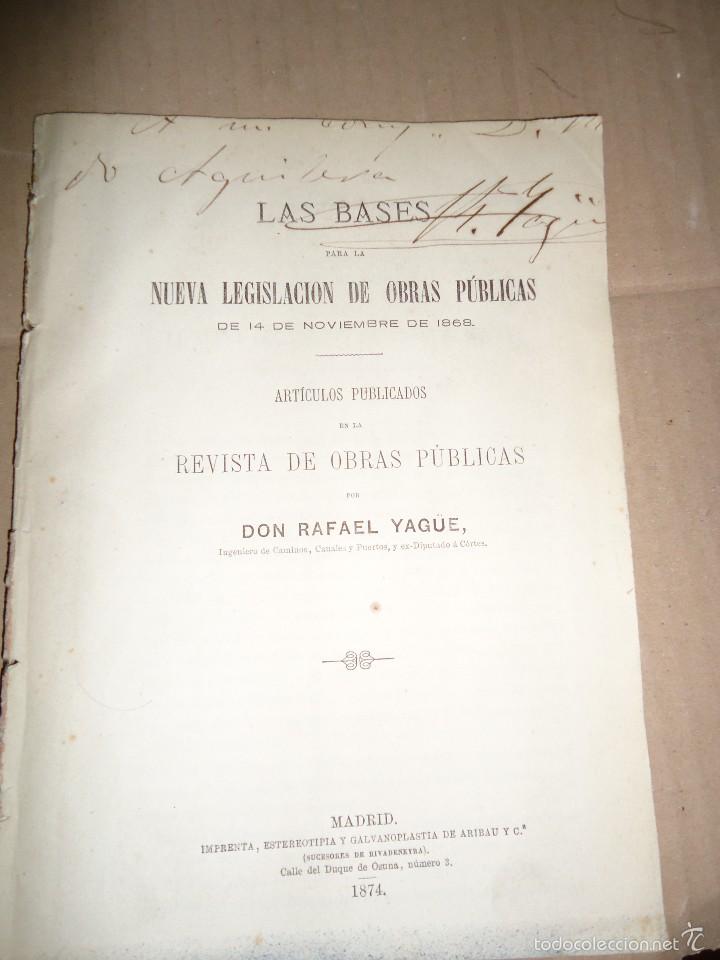 Libri antichi: LAS BASES PARA LA NUEVA LEGISLACI&Oacute;N DE OBRAS P&Uacute;BLICAS - RAFAEL YAG&Uuml;E BUIL - 1874 - AUT&Oacute;GRAFO - RARO