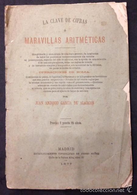 Libri antichi: LA CLAVE DE CIFRAS O MARAVILLAS ARITMETICAS, OPERACIONES EN BOLSA 1877 GARCIA DE ALARCON