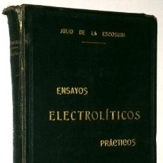 Libros antiguos: ENSAYOS ELECTROLÍTICOS PRÁCTICOS POR JULIO DE LA ESCOSURA Y TABLARES, FN MONEDA Y TIMBRE MADRID 1905. Lote 70815525