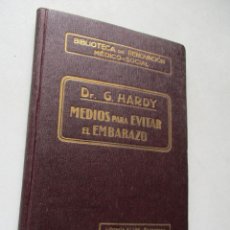 Libros antiguos: DR. G. HARDY, MEDIOS PARA EVITAR EL EMBARAZO-S/F-AGENCIA DE DISTRIBUCIÓN DE LIBROS-MADRID.. Lote 71607383