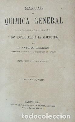 Old books: MANUAL DE QU&Iacute;MICA GENERAL CON APLICACI&Oacute;N A LA INDUSTRIA. TOMO SEGUNDO. CASARES,ANTONIO. A-FIS-164