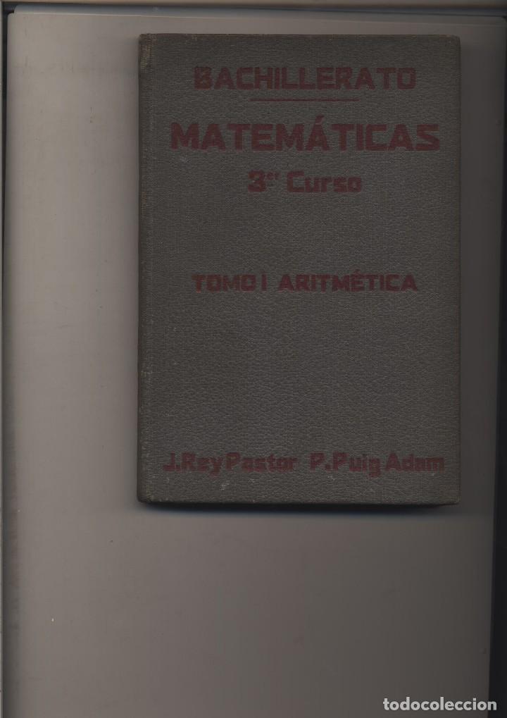 Libri antichi: MATEMATICAS  TERCER ( 3&ordm; ) CURSO TOMO I ARITMETICA REY PASTOR Y P. PUIG ADAM MADRID 1935. TAPA DURA