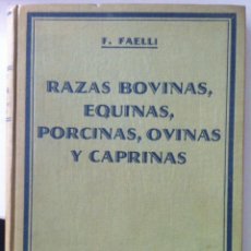 Libros antiguos: FAELLI. RAZAS BOVINAS, EQUINAS, PORCINAS, OVINAS Y CAPRINAS. 1932