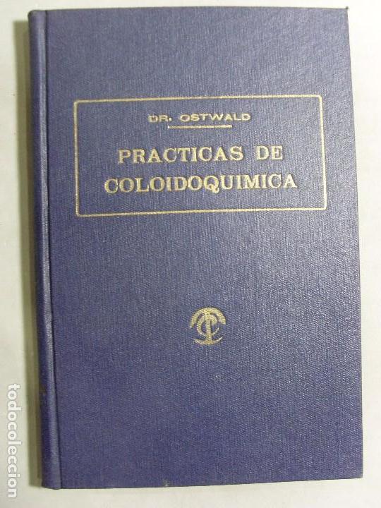 Libros antiguos: PRACTICAS DE COLOIDOQUIMICA / Dr. Ostwald / 1925 - Foto 1