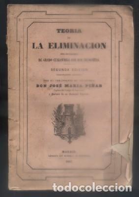 Libri antichi: TEORIA DE LA ELIMINACION ENTRE DOS ECUACIONES DE GRADO CUALQUIERA CON DOS INCOGNITAS.- A-HM-1042.
