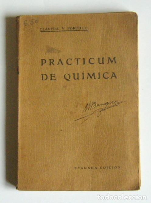 Libri antichi: PRACTICUM DE QUIMICA - JOSE M&ordf; CLAVERA Y RAMON PORTILLO - 2&ordf; EDICION CORREGIDA Y AMPLIADA. 1930