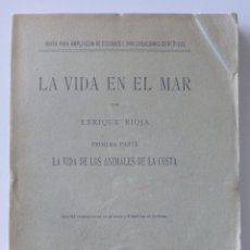 Libros antiguos: ENRIQUE RIOJA // LA VIDA EN EL MAR // PRIMERA PARTE: LOS ANIMALES EN LA COSTA // 1925 . Lote 106629135