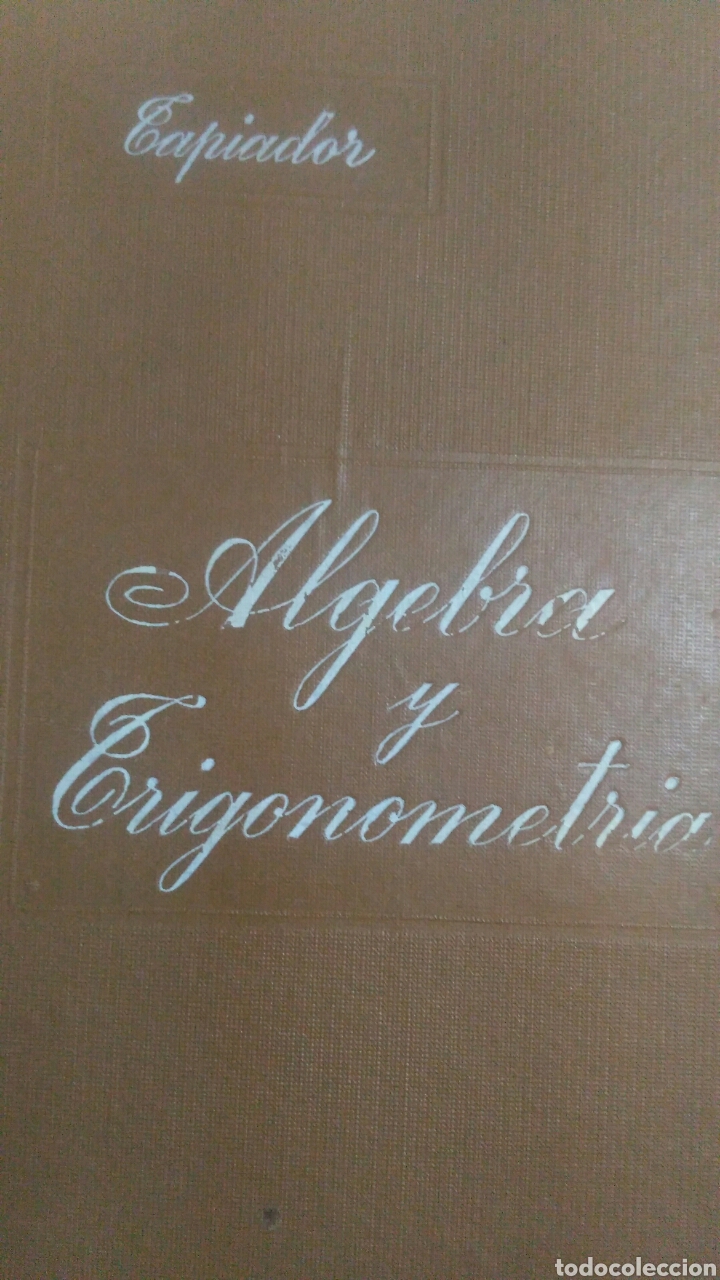 Libri antichi: ELEMENTOS DE &Aacute;LGEBRA Y ELEMENTOS DE TRIGONOMETR&Iacute;A . POR ADORACI&Oacute;N RUIZ TAPIADOR. SEGUNDA EDICI&Oacute;N COR