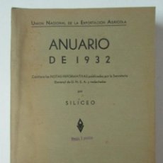 Libros antiguos: UNIÓN NACIONAL DE LA EXPORTACIÓN AGRÍCOLA. ANUARIO DE 1932. POR SILICEO. U.N.E.A.