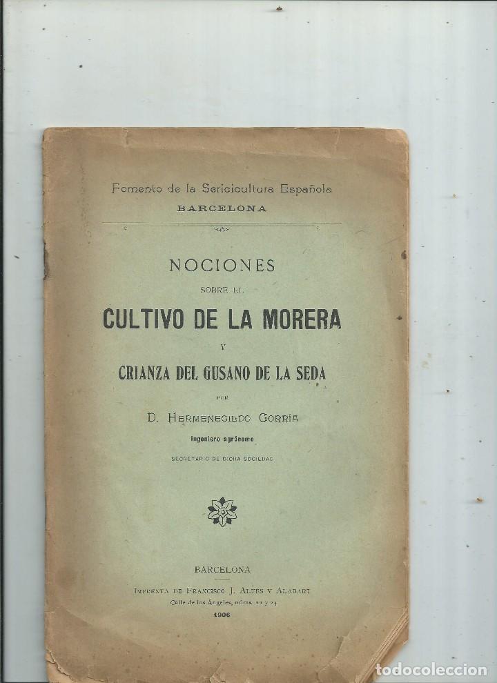 Libros antiguos: NOCIONES SOBRE EL CULTIVO DE LA MORERA Y EL GUSANO DE LA SEDA HERMENEGILDO GORRIA