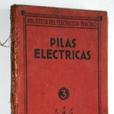 Libros antiguos: PILAS ELÉCTRICAS POR FRANCISCO VILLAVERDE DE ED. ESPASA CALPE EN MADRID 1934