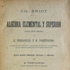 Libros antiguos: ALGEBRA ELEMENTAL Y SUPERIOR. - BRIOT, CH. MADRID, 1900.. Lote 123167786