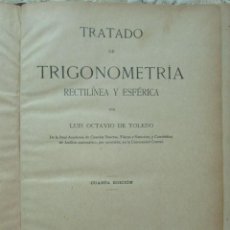 Libros antiguos: TRATADO DE TRIGONOMÉTRIA RECTILÍNEA Y ESFÉRICA. LUIS OCTAVIO DE TOLEDO. 4ª ED. 1922