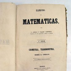 Libros antiguos: ACISCLO F. VALLIN. ELEMENTOS DE MATEMATICAS GEOMETRÍA, TRIGONOMETRÍA Y NOCIONES DE TOPOGRAFÍA. 1859. Lote 125306159