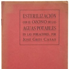 Libros antiguos: ESTERILIZACIÓN CON EL OZONO DE LAS AGUAS POTABLES EN LAS POBLACIONES. - GRÉS CASAS, JOSÉ.. Lote 123197980