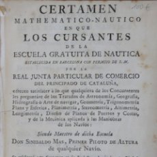 Libros antiguos: CERTAMEN MATHEMATICO-NAUTICO EN QUE LOS CURSANTES DE LA ESCUELA GRATUITA DE NAUTICA ESTABLECIDA...