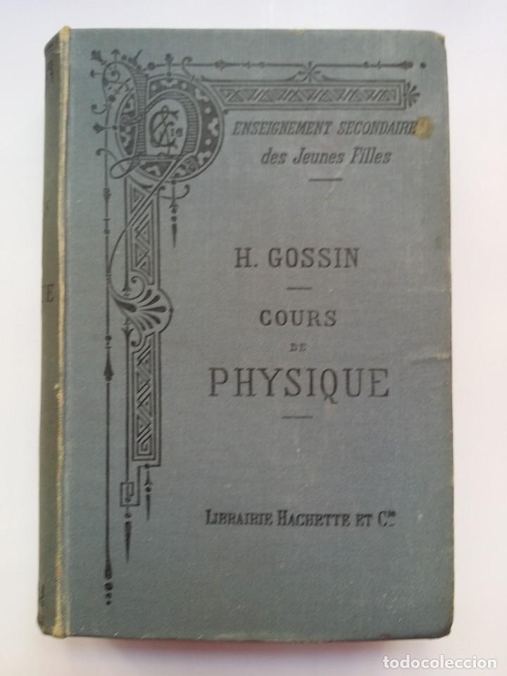 Libros antiguos: COUR DE PHYSIQUE - H. GOSSIN - HACHETTE, (1897). - Foto 1