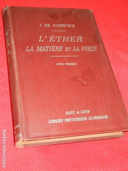 Old books: L'ETHER. LA MATIERE ET LA FORCE. LIVRE PREMIER, DE I.DE SCHRYVER - 1924