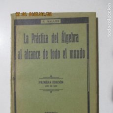 Libros antiguos: LA PRÁCTICA DEL ÁLGEBRA AL ALCANCE DE TODO EL MUNDO. PRIMERA EDICIÓN. 1935