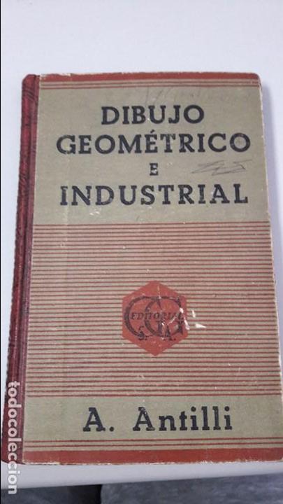 Libros antiguos: Dibujo geom&eacute;trico e industrial      A Antilli       3era edici&oacute;n - Foto 1