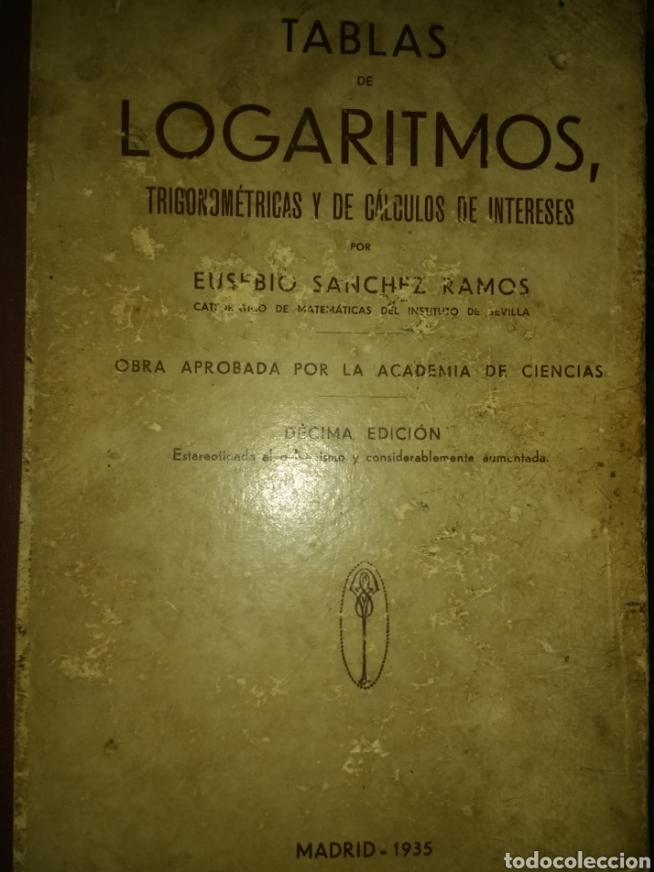 Libros antiguos: TABLAS DE LOGARITMOS. TRIGONOM&Eacute;TRICAS Y DE C&Aacute;LCULOS DE INTER&Eacute;S. EUSEBIO S&Aacute;NCHEZ RAMOS. D&Eacute;CIMA EDICI&Oacute; - Foto 1