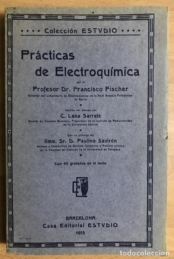 Libri antichi: Fisher, Francisco, Pr&aacute;cticas de electroqu&iacute;mica, Editorial Estudio, Barcelona, 1915. Intonso.210p-3h