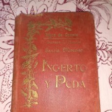 Libros antiguos: INGERTO Y PODA. TRATADO TEORICO-PRACTICO. 1907. DOMINGO GARCIA MORENO.. Lote 146077990