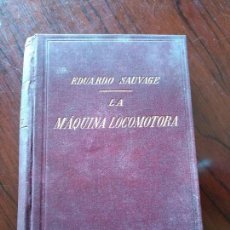 Libros antiguos: LA MAQUINA LOCOMOTORA (1905) DE EDOUARD SAUVAGE. Lote 154277890