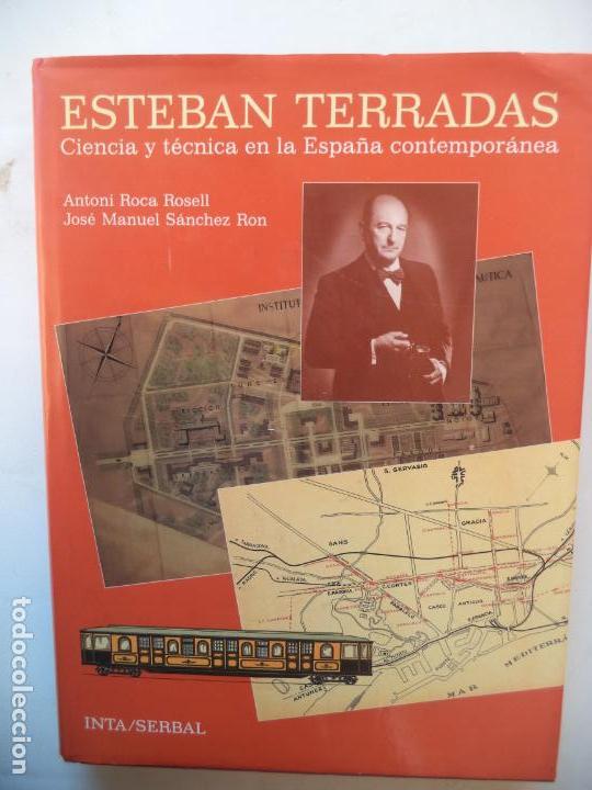 Libri antichi: ESTEBAN TERRADAS CIENCIA Y TECNICA EN LA ESPA&Ntilde;A CONTEMPORANEAS/A ROCA Y SANCHEZ RON/INTA SERVAL