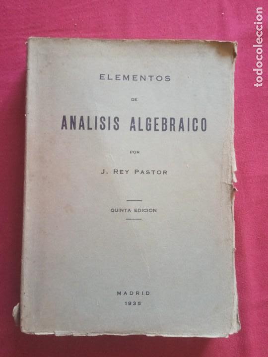 Libros antiguos: ELEMENTOS DE ANALISIS ALGEBRAICO. J. REY PASTOR.1935. - Foto 1