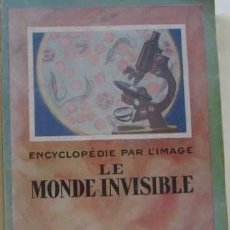 Libros antiguos: ENCYCLOPÉDIE PAR L'IMAGE : LE MONDE INVISIBLE COLLECTIF EDITÉ PAR HACHETTE, 1936 . Lote 168237104
