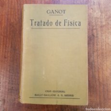 Libros antiguos: TRATADO DE FISICA / GANOT / ED. BAILY BALLIERE / MADRID 1923