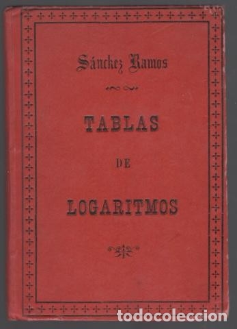 Libros antiguos: SANCHEZ RAMOS, EUSEBIO: TABLAS DE LOGARITMOS, TRIGONOMETRICAS Y DE CALCULOS DE INTERESES. 1895 - Foto 1