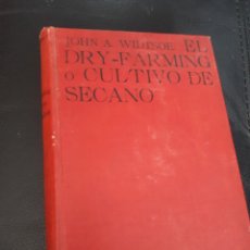 Libros antiguos: EL DRY FARMING O CULTIVO DE SECANO. POR JOHN W. AÑO 1914 CON 414 PSGINAS. Lote 178684448