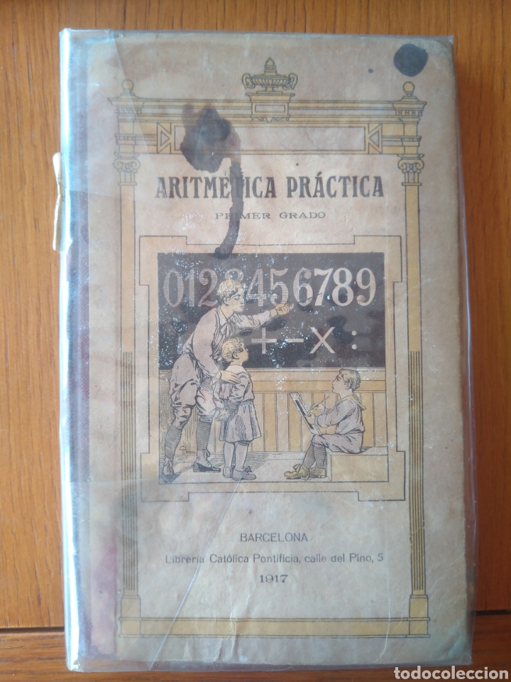 Old books: ARITM&Eacute;TICA PR&Aacute;CTICA PRIMER GRADO LIBRER&Iacute;A CAT&Oacute;LICA PONTIFICIA BARCELONA 1917
