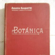 Libros antiguos: BOTANICA. DOCTOR AUGUSTO ROUQUETTE. EDICION DE 1920. ELEMENTOS DE HISTORIA NATURAL ADAPTADOS AL PLAN. Lote 184287101