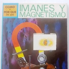 Livres anciens: COMO Y POR QUE DE LOS IMANES Y MAGNETISMO. MOLINO 1974. 48 PAGINAS. FORMATO 21 X 28 CM. Nº 53. Lote 191475203