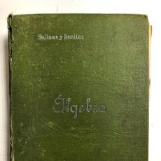Libros antiguos: ALGEBRA POR D.IGNACIO SALINAS Y ANGULO Y D. MANUEL BENITEZ Y PARODI. X EDICION. 1930