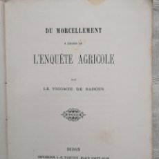 Libros antiguos: DU MORCELLEMENT, À PROPOS DE L'ENQUÊTE AGRICOLE. LE VICOMPTE DE SARCUS. DIJON 1866 BABUTOT IN 4º M R