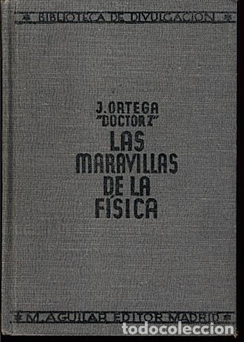 Old books: LAS MARAVILLAS DE LA F&Iacute;SICA MODERNA. ORTEGA, JULI&Aacute;N DOCTOR Z