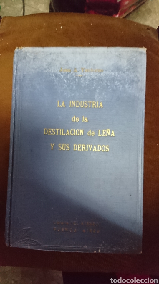 Old books: LA INDUSTRIA DE LA DESTILACI&Oacute;N DE LE&Ntilde;A Y SUS DERIVADOS