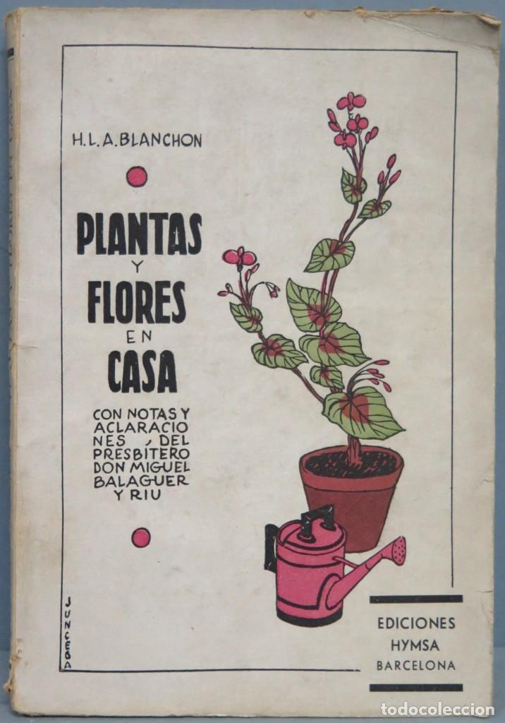 Libros antiguos: PLANTAS Y FLORES EN CASA. BLANCHON - Foto 1