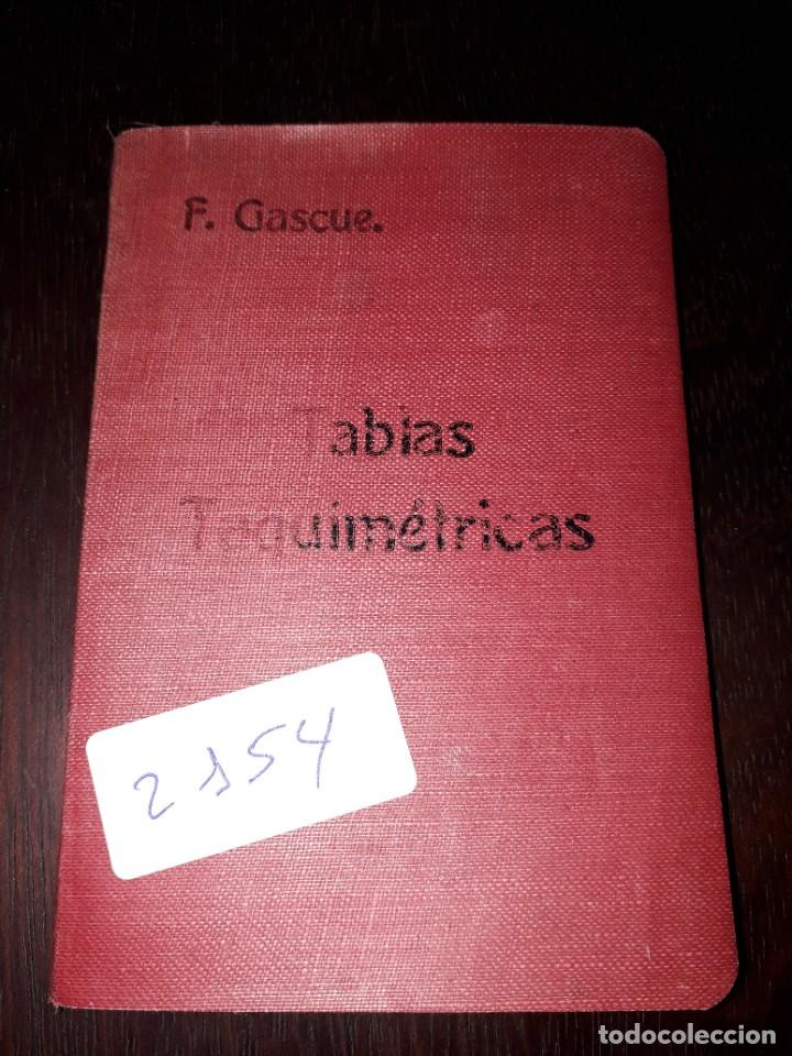 Antiquarische B&uuml;cher: LIBRO 2154 TABLAS TAQUIMETRICAS F GASCUE EXAGESIMALES Y CENTESIMALES 1918