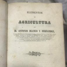 Libros antiguos: ELEMENTOS DE AGRICULTURA. ANTONIO BLANCO Y FERNANDEZ. MADRID - 1857. Lote 209209193