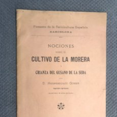 Libros antiguos: NOCIONES SOBRE EL CULTIVO DE LA MORERA Y CRIANZA DEL GUSANO DE SEDA (A.1906)