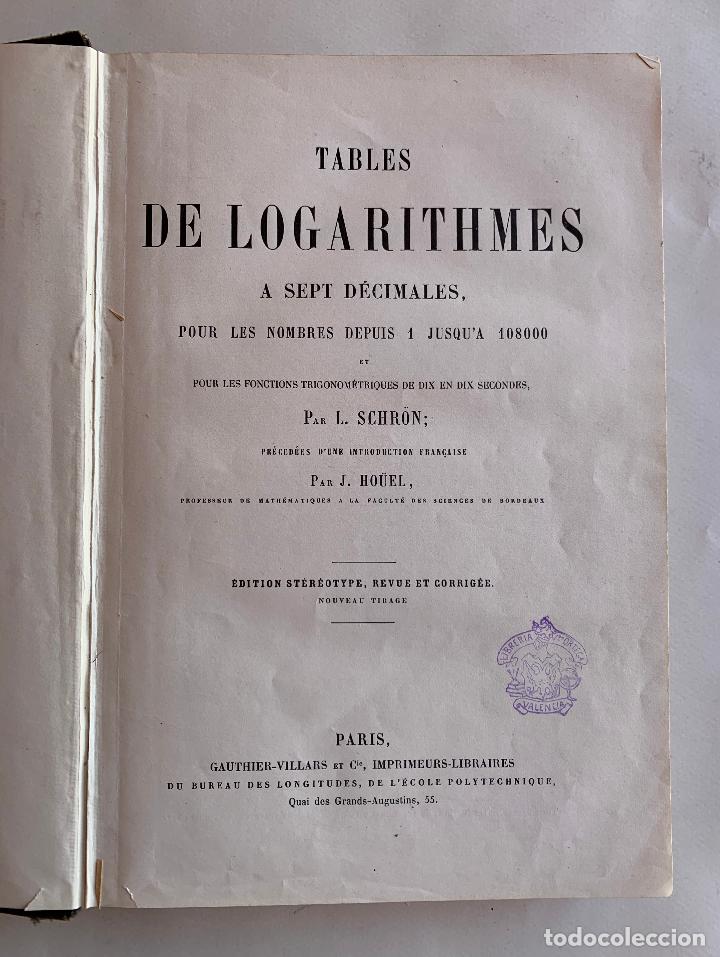 Libros antiguos: TABLES DE LOGARITHMES . L SCHRON . J HOUEL . PARIS . - Foto 2