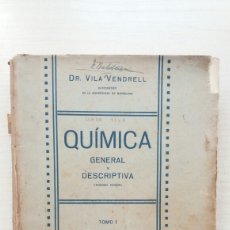 Libros antiguos: QUÍMICA GENERAL Y DESCRIPTIVA TOMO I. VILA VENDRELL. LIBRERÍA AGUSTÍN BOSCH, 1919.