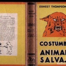 Libros antiguos: ERNEST THOMPSON SETON : COSTUMBRES DE ANIMALES SALVAJES (LEO, 1932)