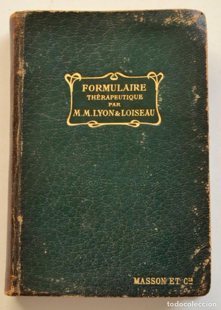 Libri antichi: M.M.Lyon & Loiseau. Formulaire Th&eacute;rapeutique. Masson et Cie. &Eacute;diteurs. Par&iacute;s, 1903.Formulario M&eacute;dico