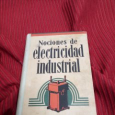 Libros antiguos: MUY INTERESANTE LIBRO NOCIONES DE ELECTRICIDAD INDUSTRIAL. AÑO 1932. Lote 222859390